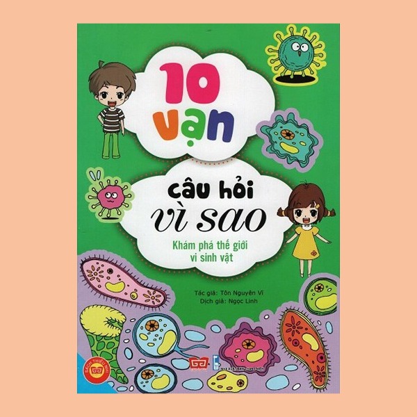 Sách 10 Vạn Câu Hỏi Vì Sao KHÁM PHÁ THẾ GIỚI VI SINH VẬT