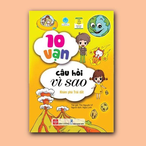 Sách 10 Vạn Câu Hỏi Vì Sao KHÁM PHÁ TRÁI ĐẤT