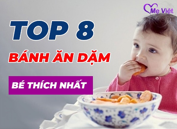 Top 8 Bánh Ăn Dặm Thơm Ngon Được Bé Ưa Chuộng Nhất