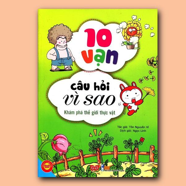 Sách 10 Vạn Câu Hỏi Vì Sao KHÁM PHÁ THẾ GIỚI THỰC VẬT