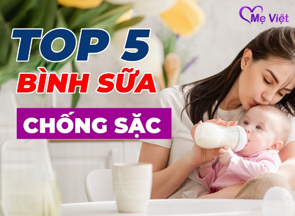 TOP 5 Bình Sữa Chống Sặc Tốt Nhất Cho Bé Được Nhiều Mẹ Tin Tưởng