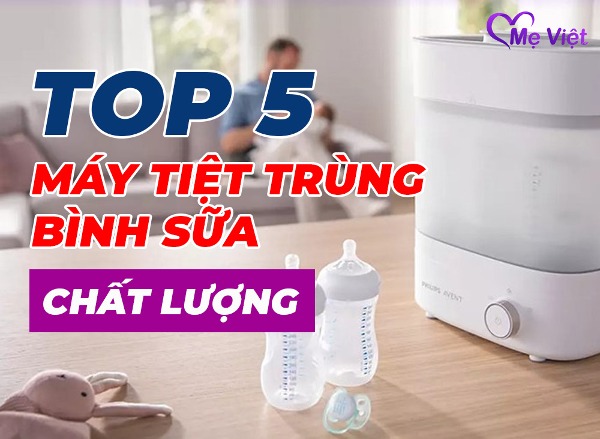 [Review] Top 5 Máy Tiệt Trùng Bình Sữa Chất Lượng Hợp Túi Tiền