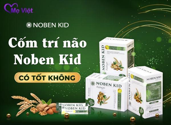 Cốm Trí Não Noben Kids Có Tốt Không? Mua Hàng Chính Hãng Ở Đâu?