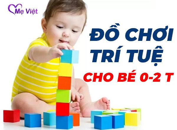 [Tư Vấn Giáo Dục Sớm] Top 10 Đồ Chơi Trí Tuệ Cho Bé 1-2 Tuổi