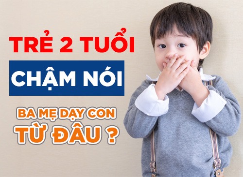 Khi Phát Hiện Trẻ 2 Tuổi Chậm Nói, Ba Mẹ Phải Dạy Con Từ Đâu