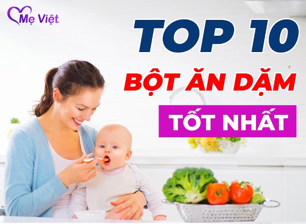 Top 10 Bột Ăn Dặm Cho Bé Được Các Mẹ Yêu Thích Và Review Tốt Nhất