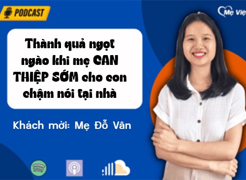 Thành quả ngọt ngào khi mẹ CAN THIỆP SỚM cho con chậm nói tại nhà