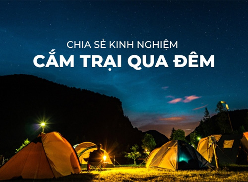 Kinh Nghiệm Chuẩn Bị Đồ Cắm Trại Qua Đêm