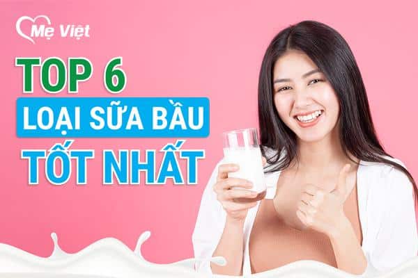 Top 6 Sữa Công Thức Cho Bà Bầu Được Ưa Chuộng Hiện Nay