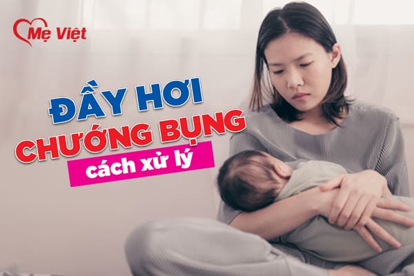 Mách Mẹ Cách Xử Lý Khi Trẻ Sơ Sinh Đầy Hơi Chướng Bụng