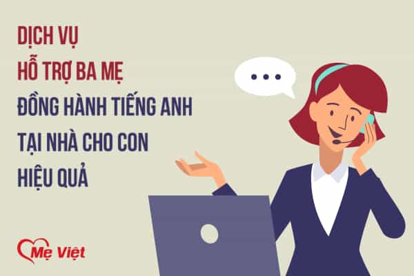 Dịch Vụ Đồng Hành Tiếng Anh Tại Nhà Cho Con Hiệu Quả