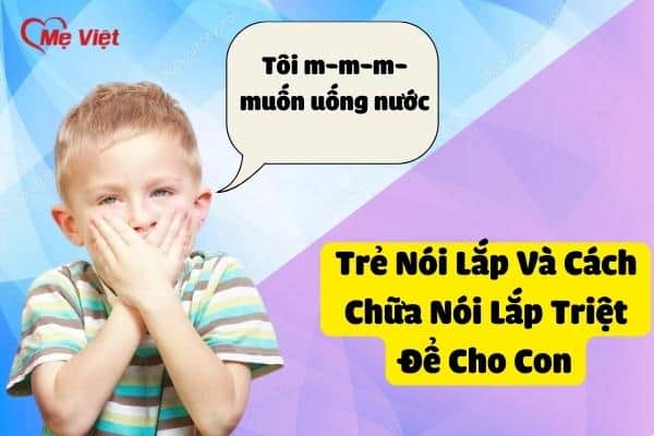 Trẻ Nói Lắp Và Cách Chữa Nói Lắp Triệt Để Cho Con