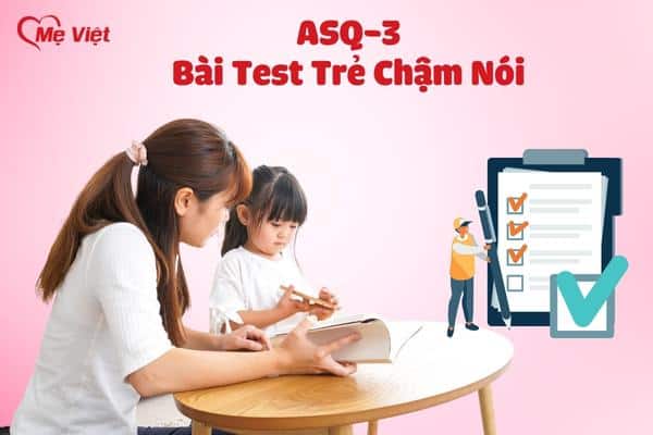 ASQ-3 - Bài Test Trẻ Chậm Nói Cho Bé Từ 01 Tháng - 66 Tháng