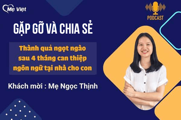 Gặp gỡ và chia sẻ - Hành trình mẹ Ngọc Thịnh giúp con hết chậm nói