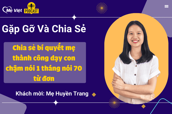 Chia sẻ bí quyết mẹ thành công dạy con chậm nói 1 tháng nói 70 từ đơn