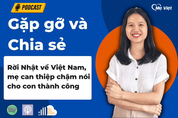 Rời Nhật về Việt Nam, mẹ can thiệp chậm nói cho con thành công